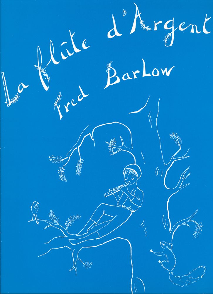 LEMOINE BARLOW FRED - FLÛTE D'ARGENT - PIANO
