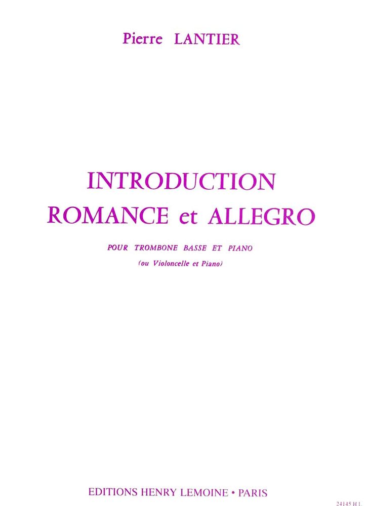 LEMOINE LANTIER PIERRE - INTRODUCTION, ROMANCE ET ALLEGRO - TROMBONE BASSE OU VIOLONCELLE, PIANO