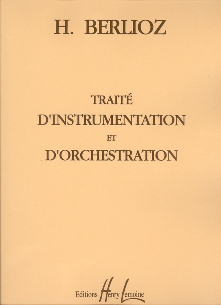 LEMOINE BERLIOZ HECTOR - TRAITÉ D'INSTRUMENTATION ET D'ORCHESTRATION