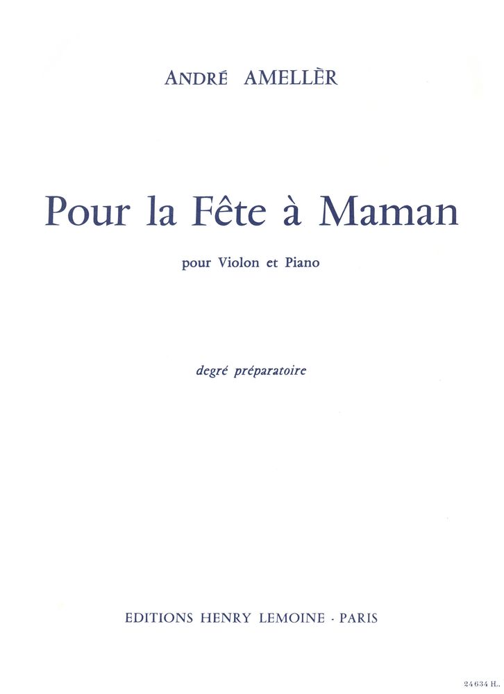 LEMOINE AMELLER ANDRE - POUR LA FETE A MAMAN - VIOLON, PIANO