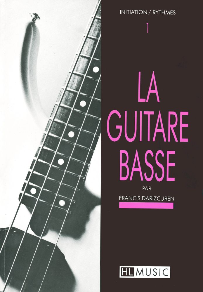 LEMOINE DARIZCUREN FRANCIS - LA GUITARE BASSE VOL.1 - INITIATION ET RYTHMES - GUITARE BASSE
