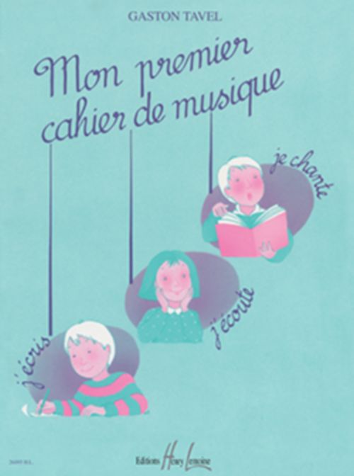 LEMOINE TAVEL G. - MON PREMIER CAHIER DE MUSIQUE