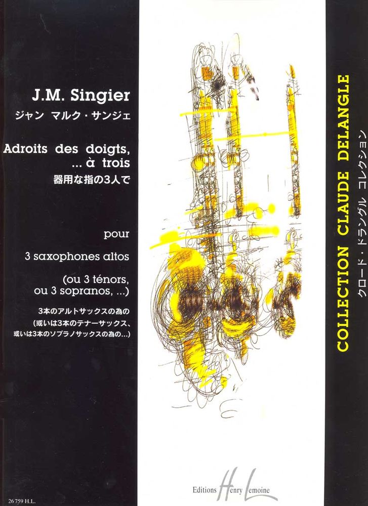LEMOINE SINGIER JEAN-MARC - ADROITS DES DOIGTS, À TROIS - 3 SAXOPHONES