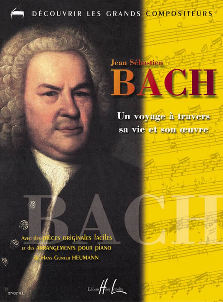 LEMOINE HEUMANN HANS-GÜNTER - BACH - UN VOYAGE À TRAVERS SA VIE ET SON OEUVRE - PIANO