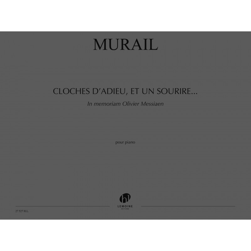 LEMOINE Murail Tristan - Cloches D'Adieu, Et Un Sourire... In Memoriam Olivier Messiaen - Piano