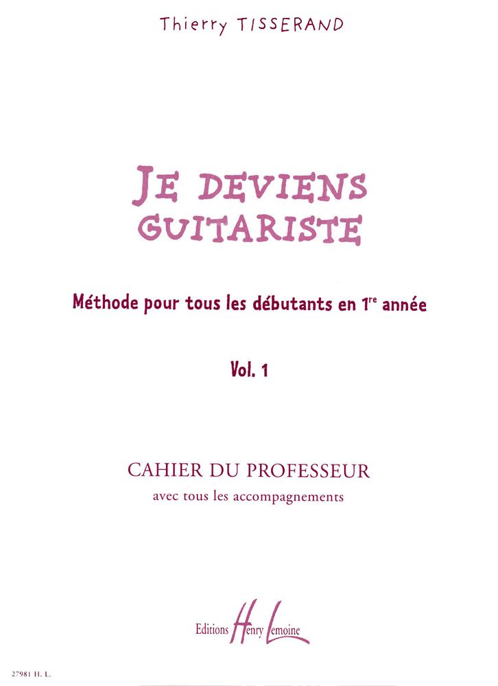 LEMOINE TISSERAND THIERRY - JE DEVIENS GUITARISTE VOL.1 PROFESSEUR