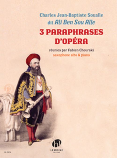 LEMOINE Soualle Charles J.B. - 3 Paraphrases D'opera - Saxophone Alto & Piano