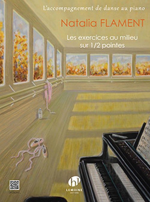 LEMOINE FLAMENT NATALIA - LES EXERCICES AU MILIEU SUR 1/2 POINTES - PIANO 