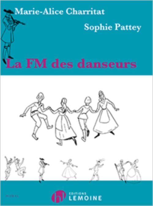 LEMOINE CHARRITAT MARIE-ALICE / PATTEY SOPHIE - LA FM DES DANSEURS