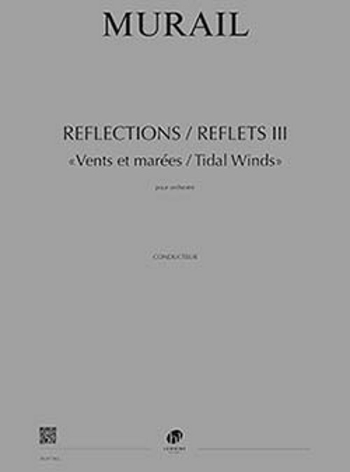 LEMOINE MURAIL TRISTAN - REFLECTIONS / REFLETS III - CONDUCTEUR 