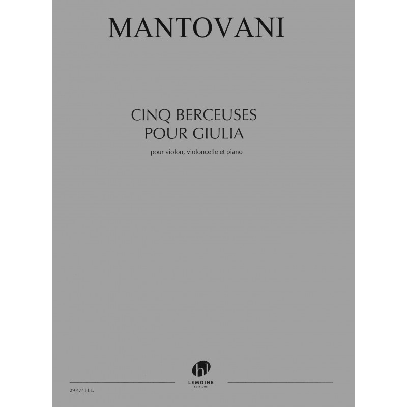 LEMOINE Mantovani Bruno - Cinq Berceuses Pour Giulia