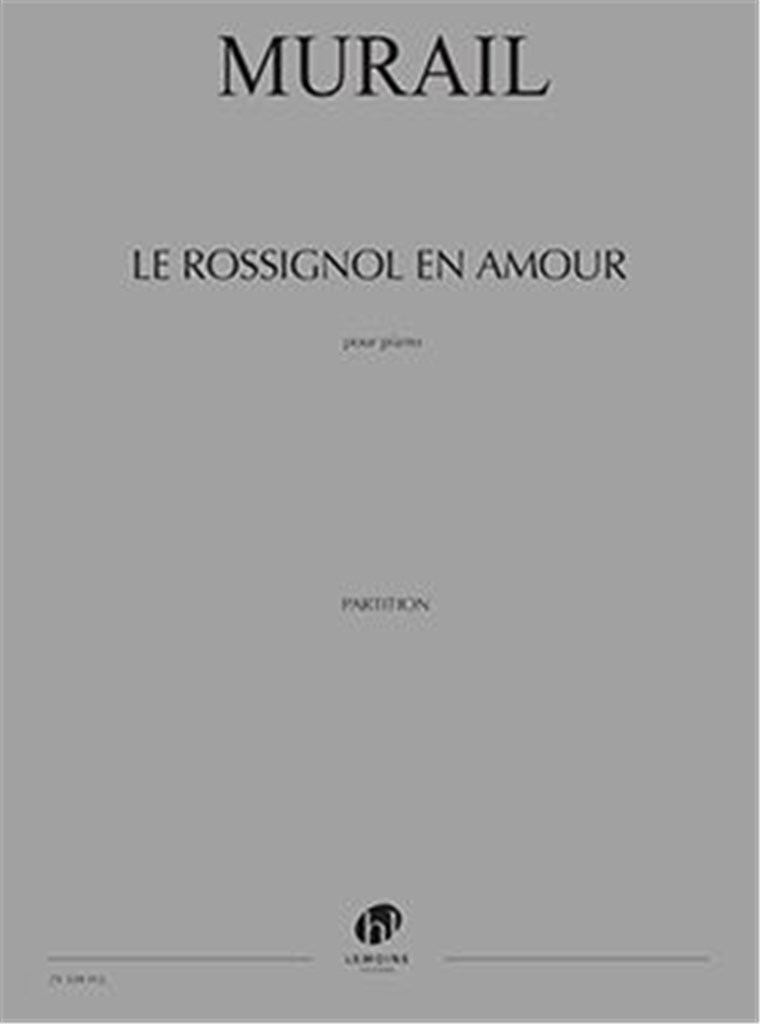 LEMOINE MURAIL TRISTAN - LE ROSSIGNOL EN AMOUR - PIANO 