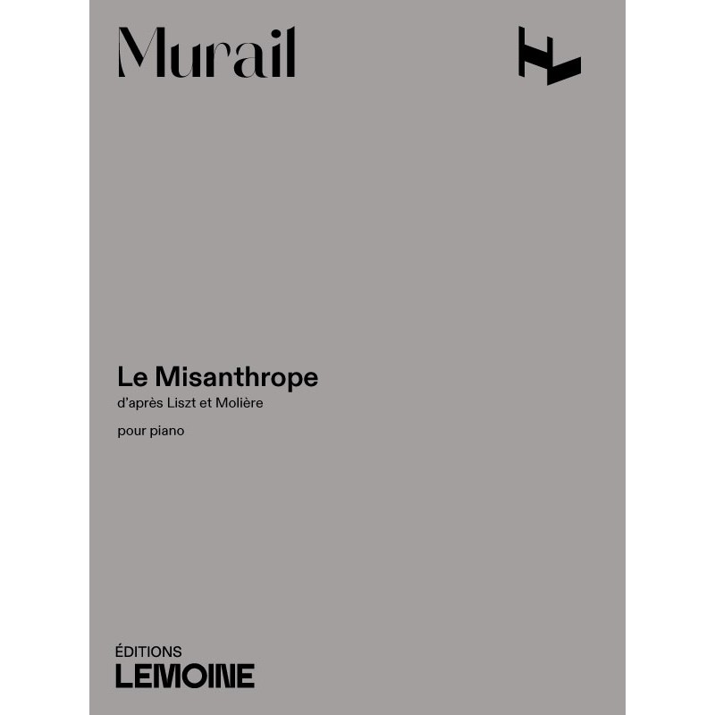 LEMOINE MURAIL TRISTAN - LE MISANTHROPE - PIANO