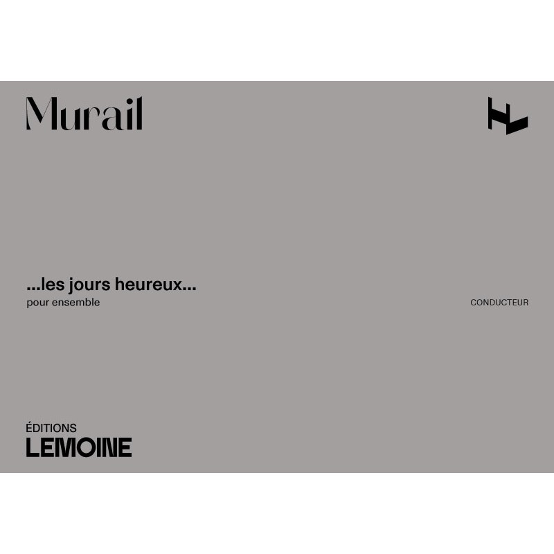 LEMOINE Murail Tristan - Les Jours Heureux - Conducteur
