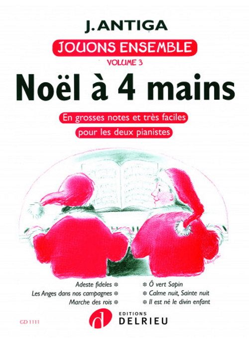 EDITION DELRIEU ANTIGA JEAN - JOUONS ENSEMBLE VOL.3 A 4 MAINS - PIANO 4 MAINS