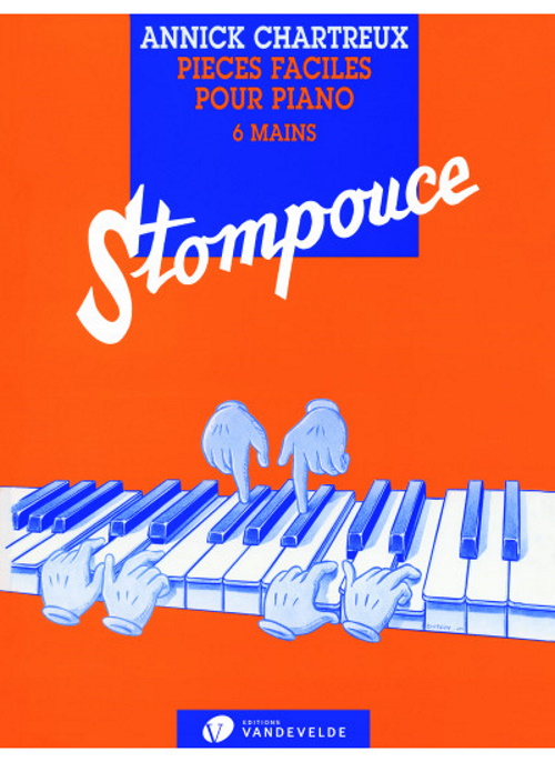 VAN DE VELDE CHARTREUX ANNICK - STOMPOUCE - PIANO 6 MAINS