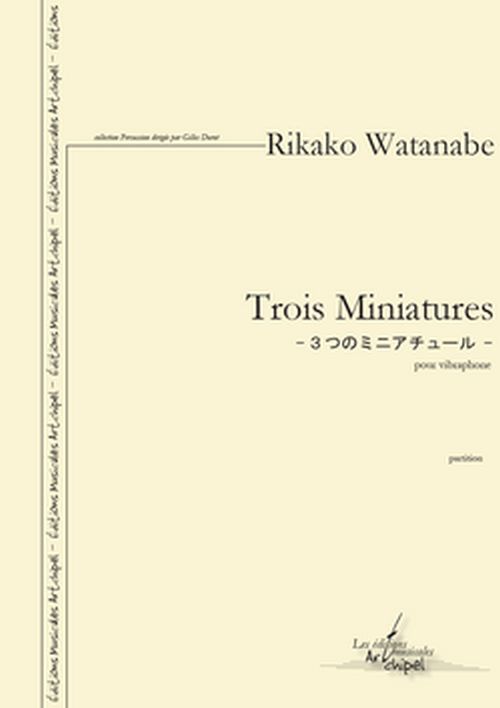 ARTCHIPEL WATANABE RIKAKO - TROIS MINIATURES - VIBRAPHONE