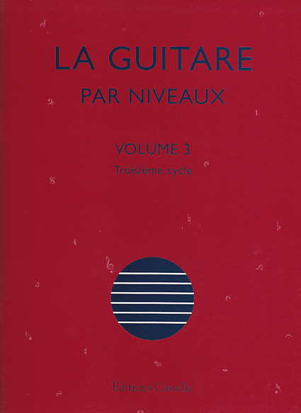 CASTELLE OLIVIER CHATEAU - LA GUITARE PAR NIVEAUX VOL.3