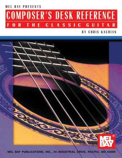 MEL BAY KACHIAN CHRIS - COMPOSER'S DESK REFERENCE FOR THE CLASSIC GUITAR - GUITAR