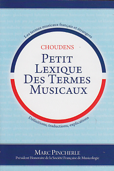 CHOUDENS PINCHERLE M. - PETIT LEXIQUE DES TERMES MUSICAUX