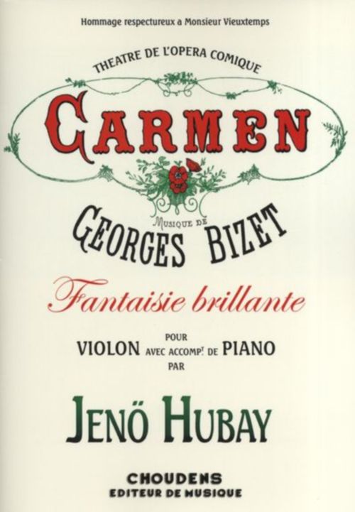 CHOUDENS BIZET G. (HUBAY J.) - FANTAISIE BRILLANTE SUR CARMEN - VIOLON ET PIANO 