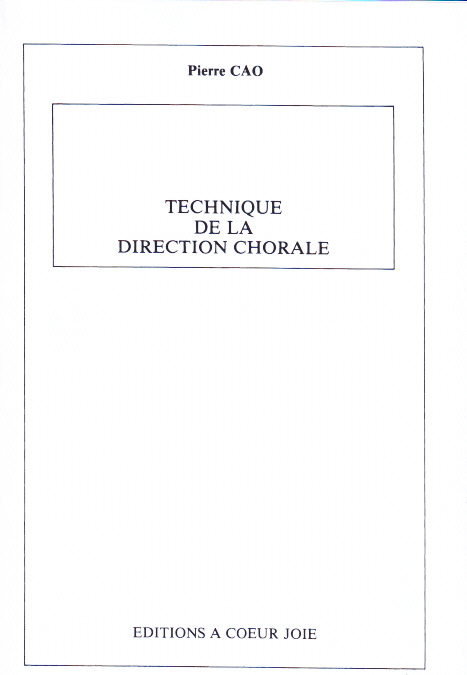 A COEUR JOIE Cao Pierre - Technique De La Direction Chorale