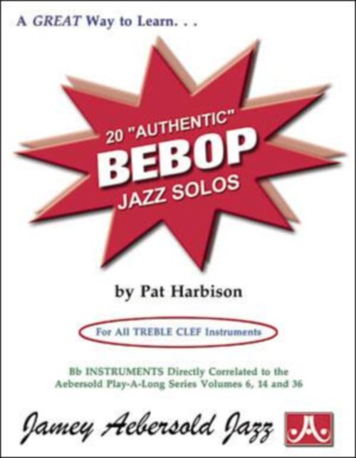 AEBERSOLD HARBISON PAT - 20 AUTHENTIC BEBOP JAZZ SOLOS - TREBLE CLEF INSTRUMENTS 