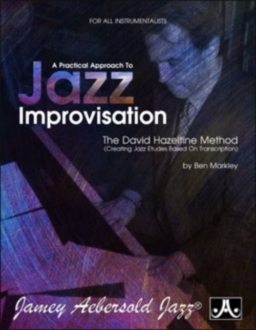AEBERSOLD MARKLEY B. - A PRACTICAL APPROACH TO JAZZ IMPROVISATION-THE DAVID HAZELTINE METHOD