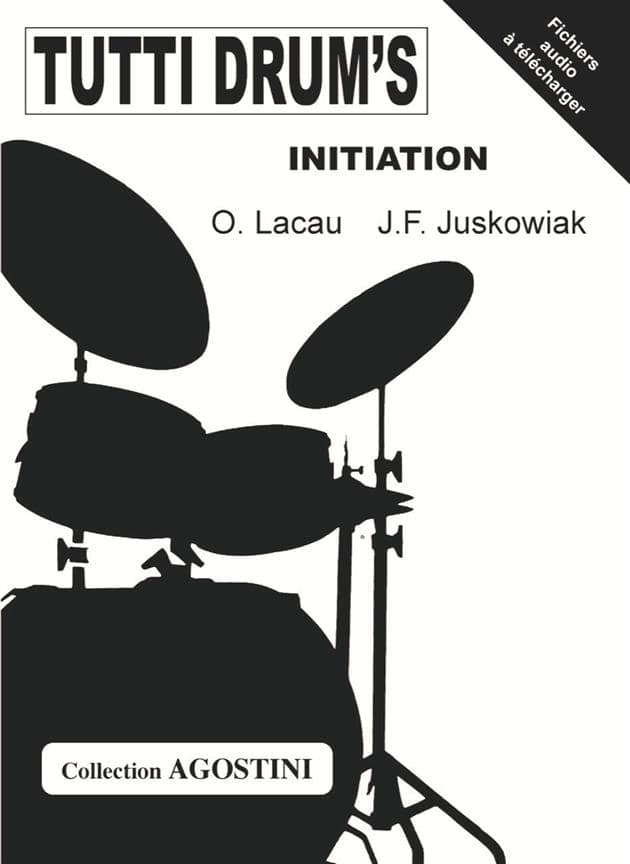 EDITIONS AGOSTINI JUSKOWIAK/LACAU - TUTTI DRUM'S INITIATION - BATTERIE 