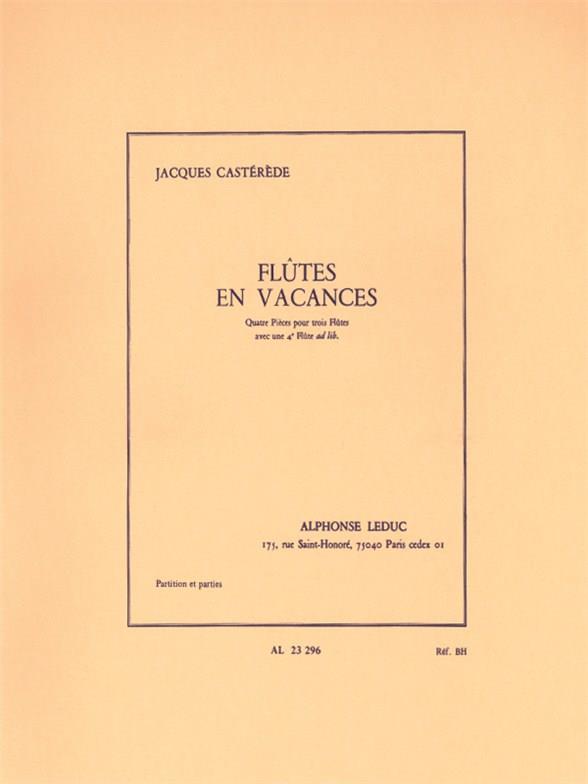 LEDUC CASTEREDE JACQUES - FLUTES EN VACANCES - QUATRE PIECES POUR 3 OU 4 FLUTES