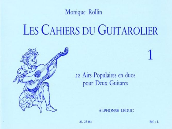 LEDUC ROLLIN MONIQUE - LES CAHIERS DU GUITAROLIER VOL.1