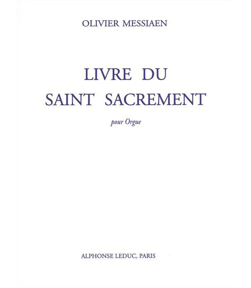 LEDUC MESSIAEN O. - LIVRE DU SAINT SACREMENT - ORGUE