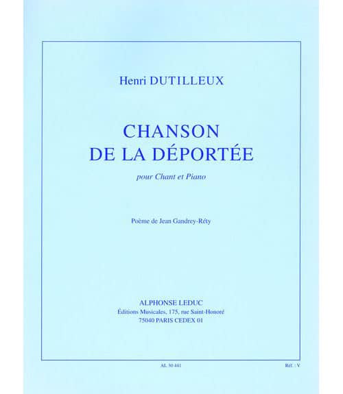 LEDUC DUTILLEUX HENRI - CHANSON DE LA DEPORTEE - CHANT, PIANO 