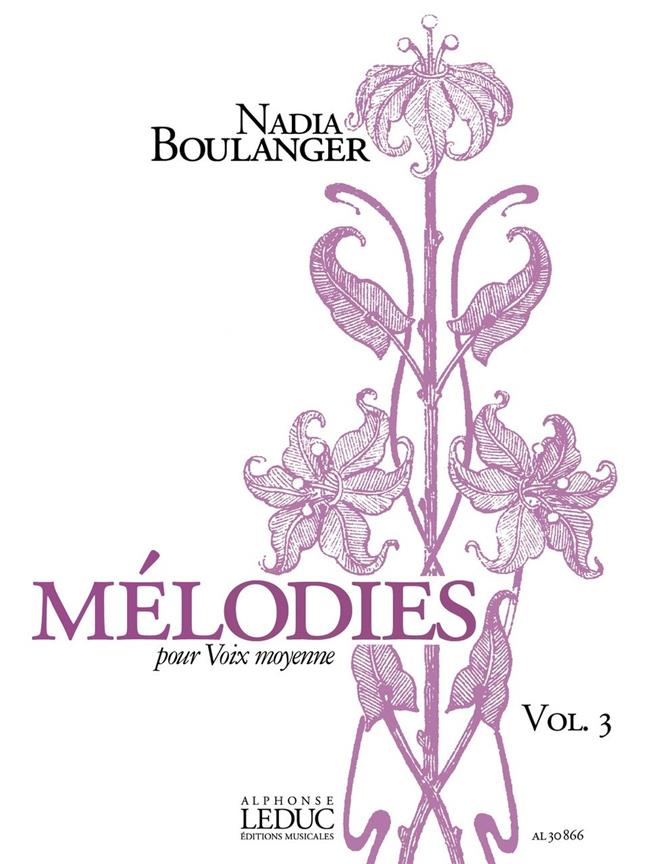 LEDUC BOULANGER NADIA - MELODIES VOL.3 POUR VOIX MOYENNE 