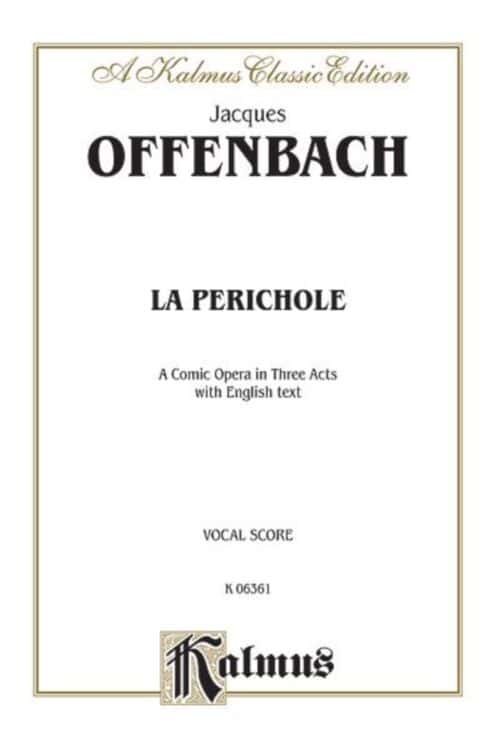 KALMUS OFFENBACH J. - LA PERICHOLE - VOCAL SCORE