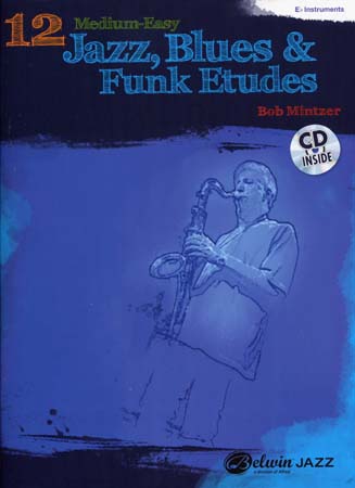 ALFRED PUBLISHING MINTZER BOB - 12 MEDIUM-EASY JAZZ, BLUES & FUNK ETUDES + CD - Eb INSTRUMENTS