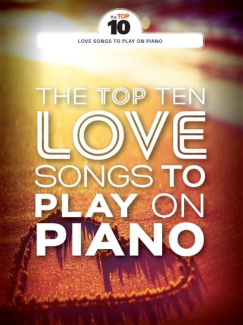 WISE PUBLICATIONS THE TOP TEN LOVE SONGS TO PLAY ON PIANO 