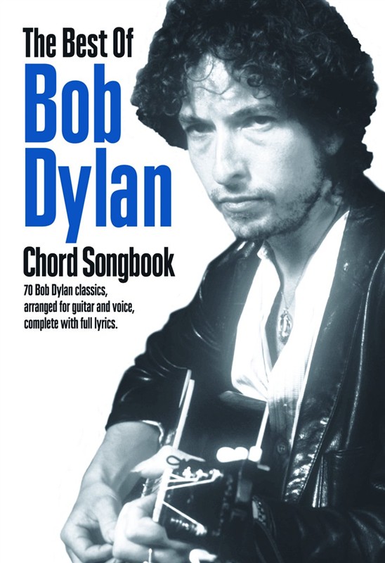 THE BEST OF BOB DYLAN CHORD SONGBOOK - LYRICS AND CHORDS