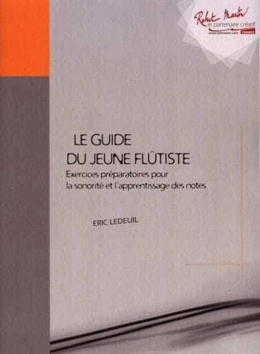 ROBERT MARTIN LEDEUIL E. - GUIDE DU JEUNE FLUTISTE. EXERCICES PREPARATOIRES POUR LA SONORITE ET L'APPRENTISSAGE DE