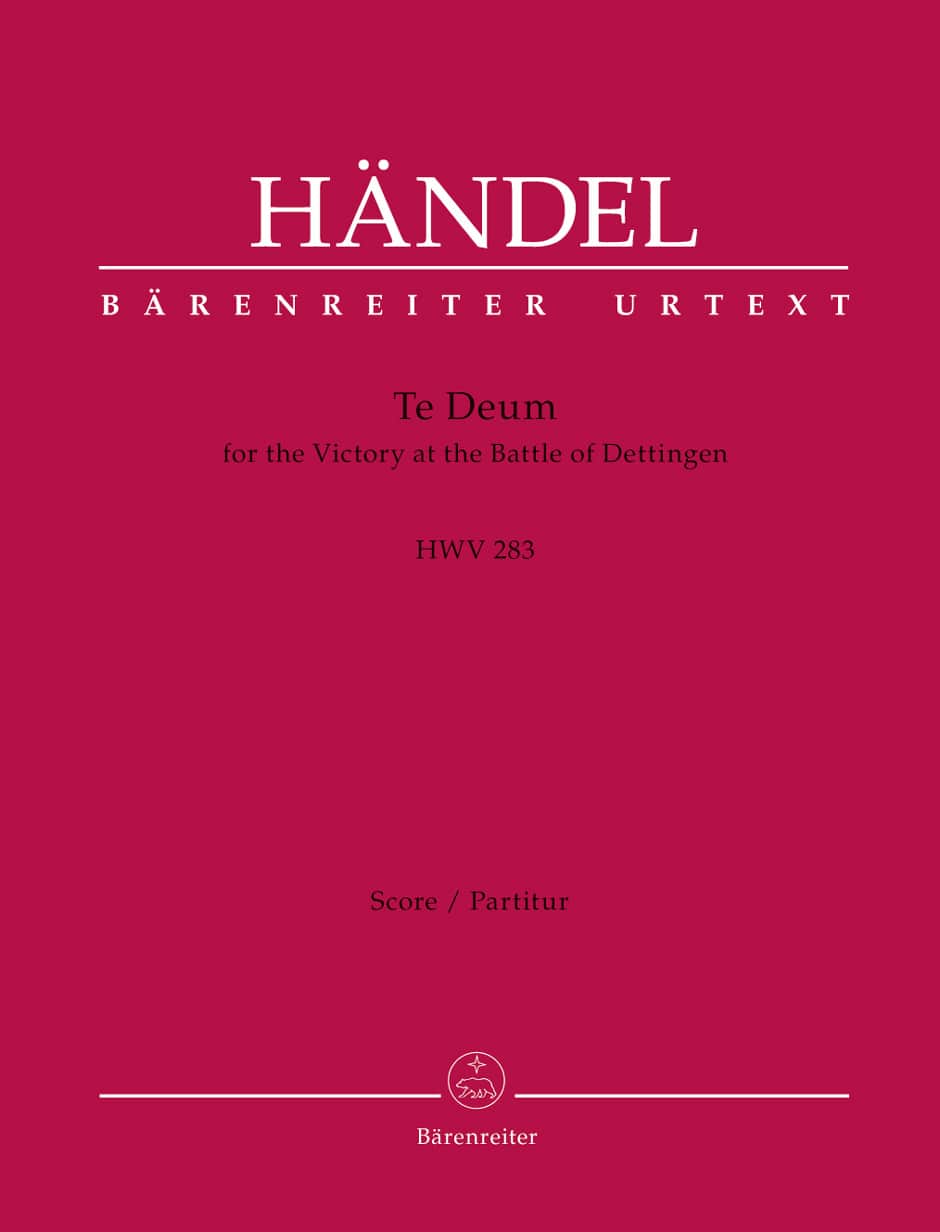 BARENREITER HANDEL G.F. - TE DEUM FOR THE VICTORY AT THE BATTLE OF DETTINGEN HWV 283 - SCORE