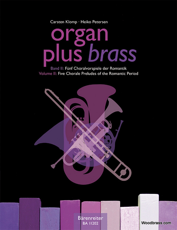 BARENREITER Organ Plus Brass Vol.2 - Five Chorale Preludes Of The Romantic Period