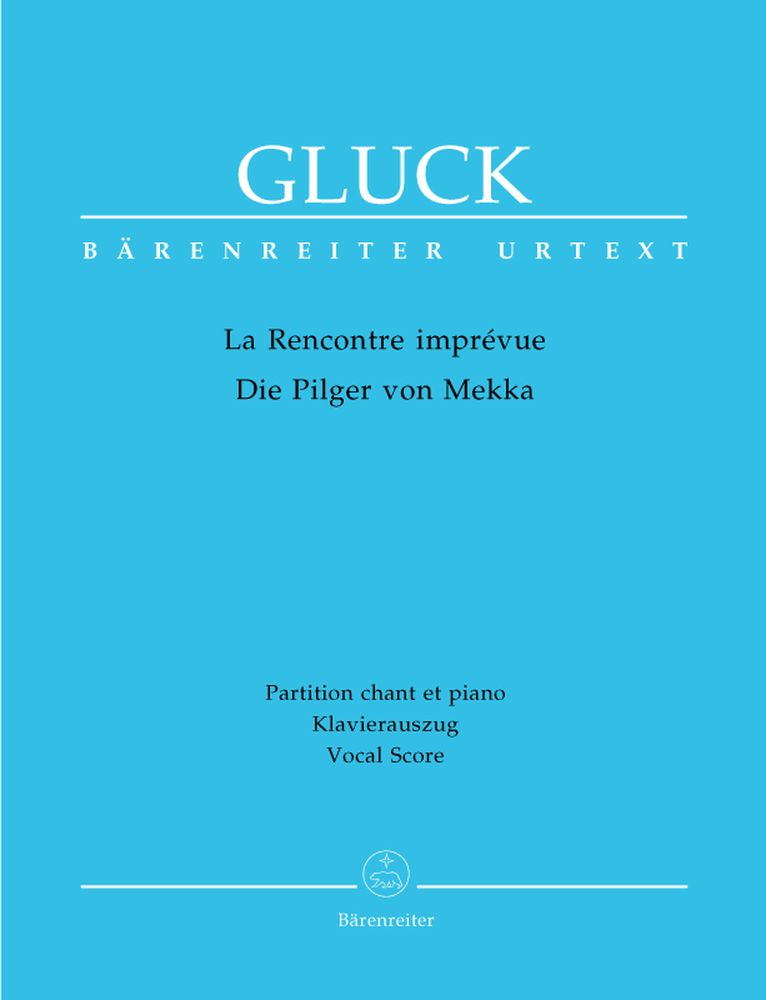 BARENREITER GLUCK C.W. - LA RENCONTRE IMPREVUE - DIE PILGER VON MEKKA - VOCAL SCORE