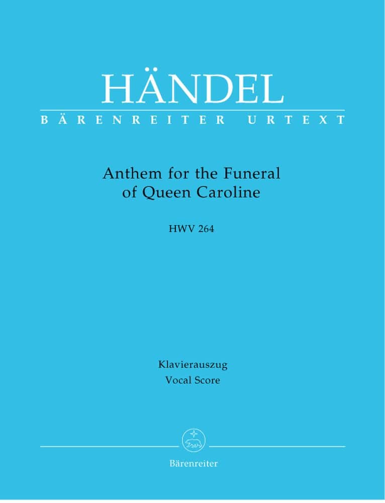 BARENREITER HAENDEL G.F. - ANTHEM FOR THE FUNERAL OF QUEEN CAROLINE HWV 264 - CHANT, PIANO