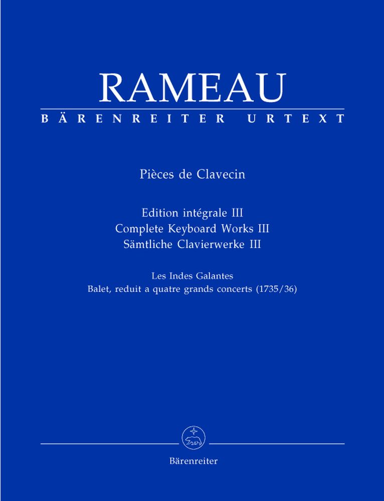 BARENREITER RAMEAU J.P - COMPLETE KEYBOARD WORKS, VOL.III LES INDES GALANTES - HARPSICHORD