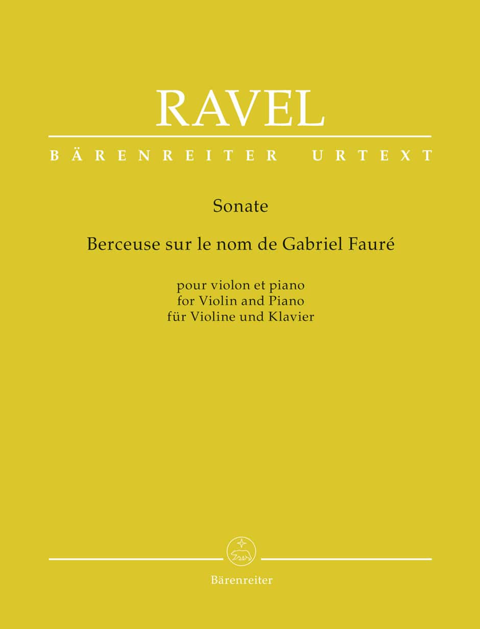 BARENREITER RAVEL MAURICE - SONATE / BERCEUSE SUR LE NOM DE GABRIEL FAURE - VIOLON & PIANO