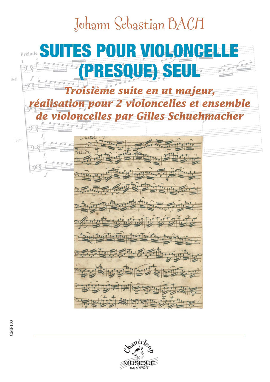 CHANTELOUP-MUSIQUE Schuehmacher G. / Bach J.S. - Suites Pour Violoncelle (presque) Seul Vol.3