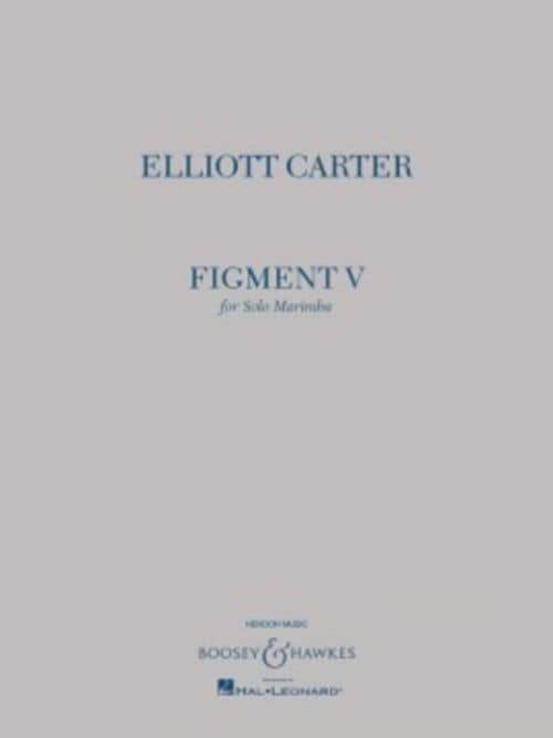 BOOSEY & HAWKES CARTER ELLIOTT - FIGMENT V - SOLO MARIMBA