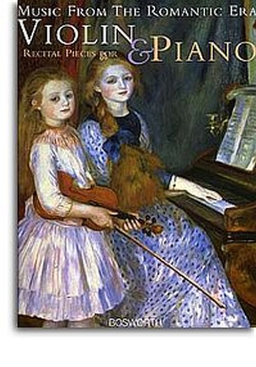 BOSWORTH MUSIC FROM THE ROMANTIC ERA - RECITAL PIECES FOR VIOLIN & PIANO