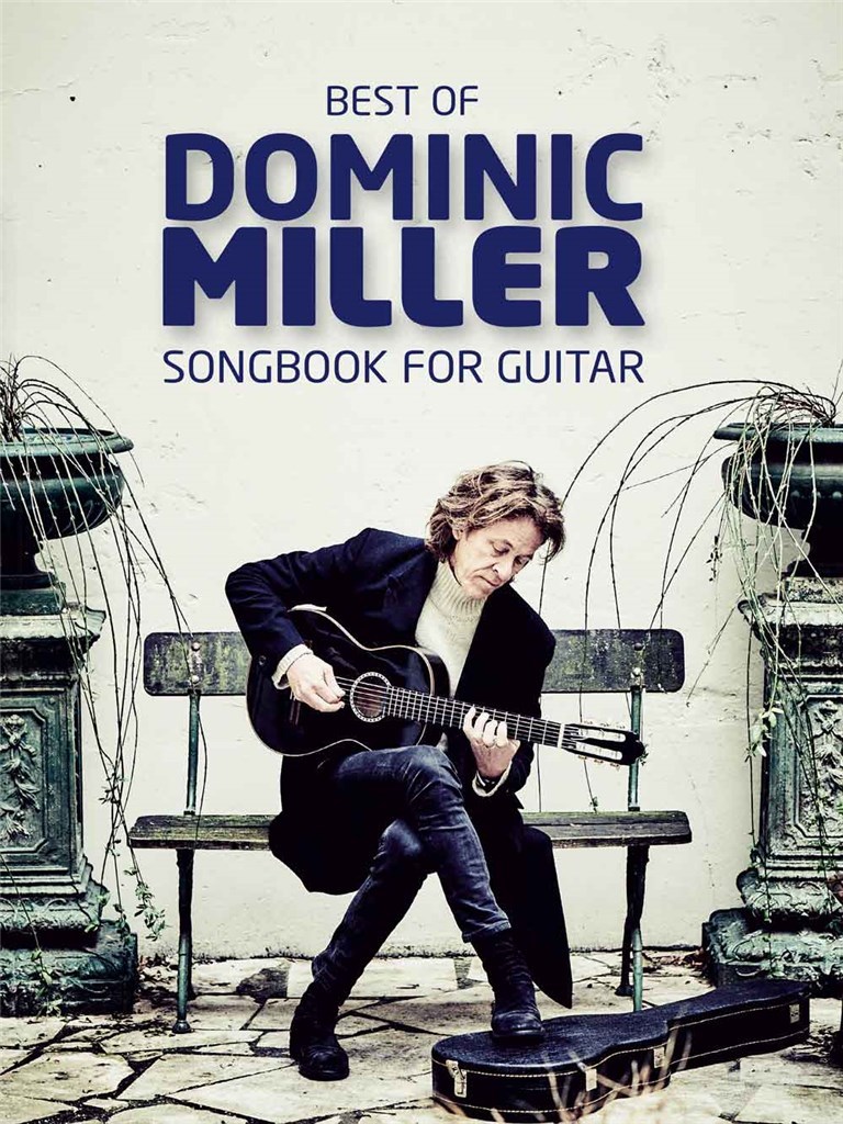 BOSWORTH BEST OF DOMINIC MILLER - SONGBOOK FOR GUITAR