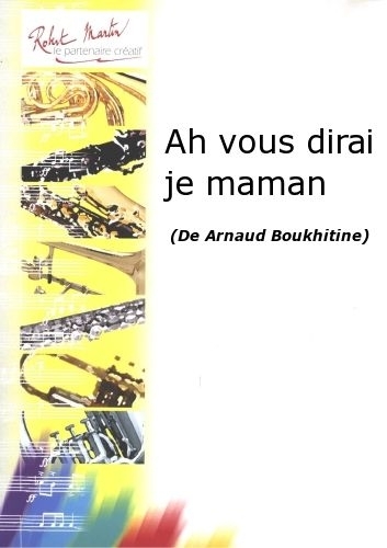 ROBERT MARTIN BOUKHITINE A. - AH VOUS DIRAI JE MAMAN